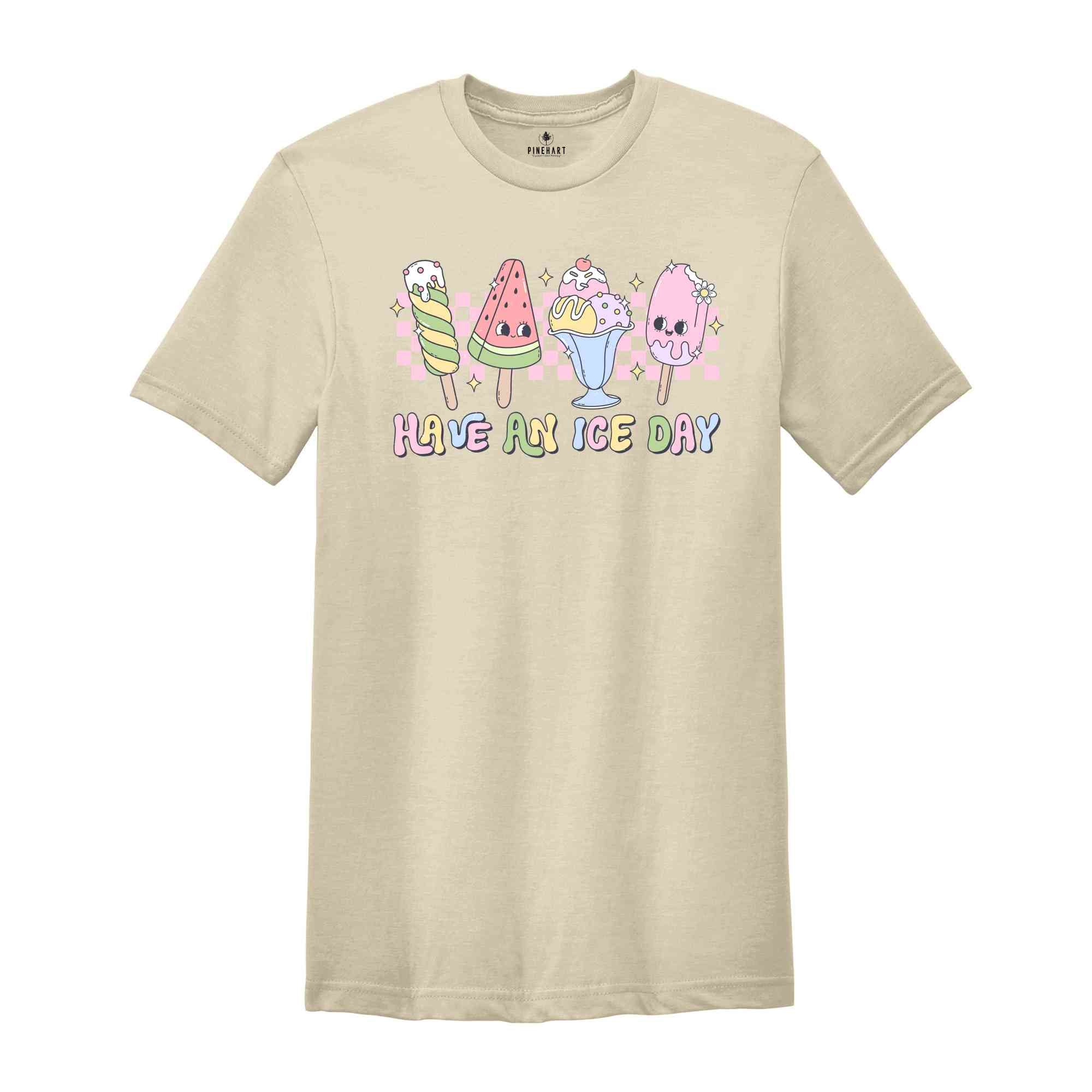 Have An Ice Cream Shirt, Cute Summer Shirt, Beach Shirt, Summer Vibes Shirt, Popsicle Shirt, Fun Summer Shirt, Ice Cream Shirt