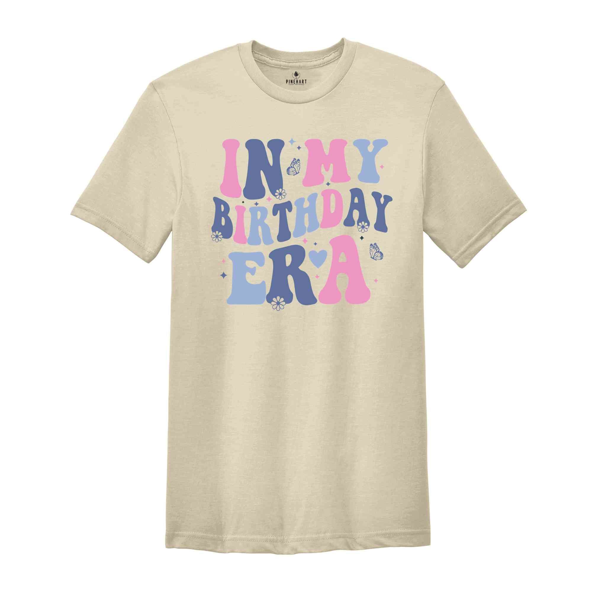 In My Birthday Era Shirt, Happy Birthday Gift, Birthday Party Celebration Vibes Shirt, Birthday Celebration Party Shirt