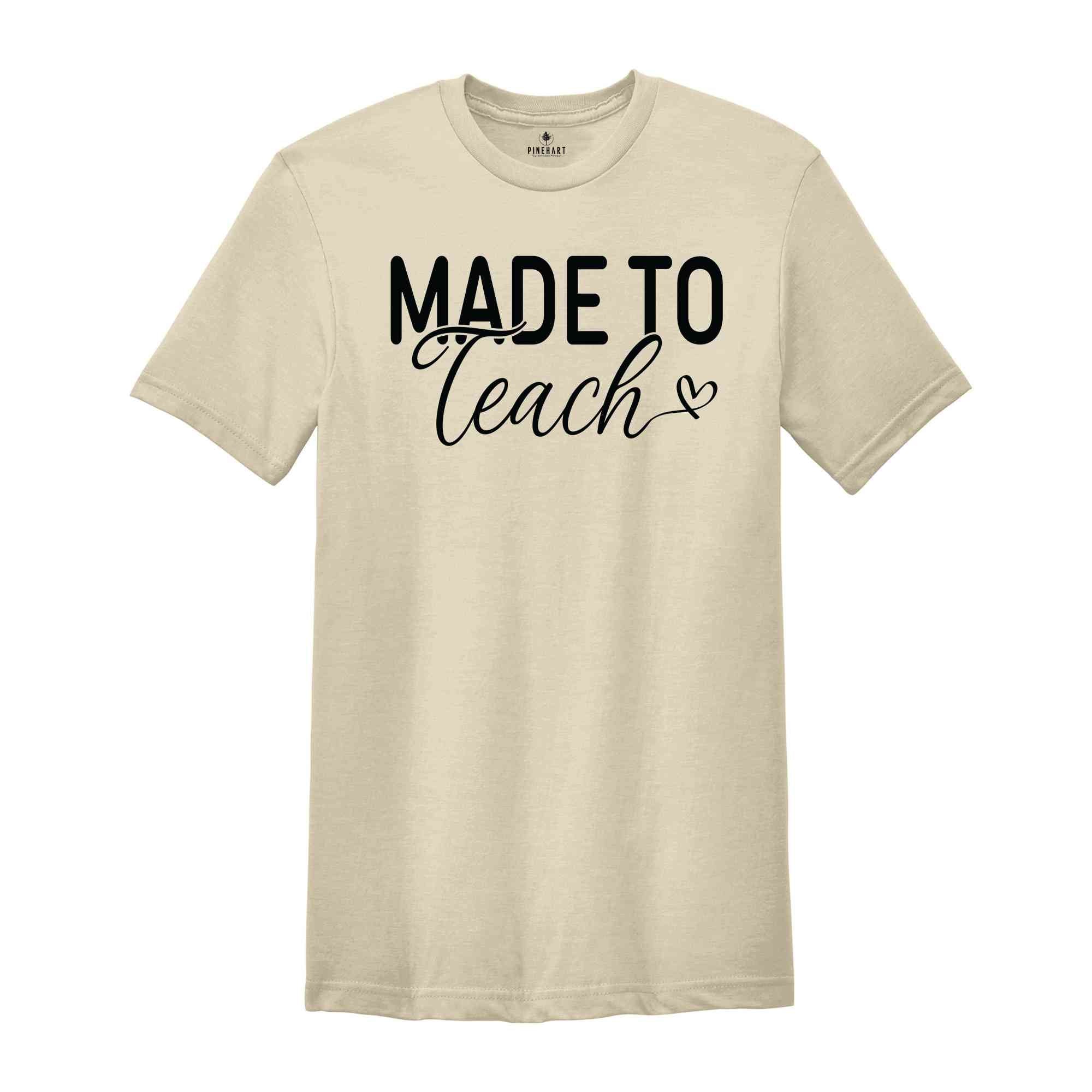 Made To Teach Shirt, Teacher Shirt, Best Teacher Shirt, Teacher Appreciation Shirt, Teacher Life Shirt, Favorite Teacher Shirt