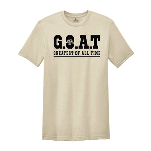 Goat Greatest Of All Time T-Shirt, Animal Lovers Gift, Funny Goat Tee, The Goat Whisperer, Funny Husband Birthday Shirt, Fathers Day Gift,