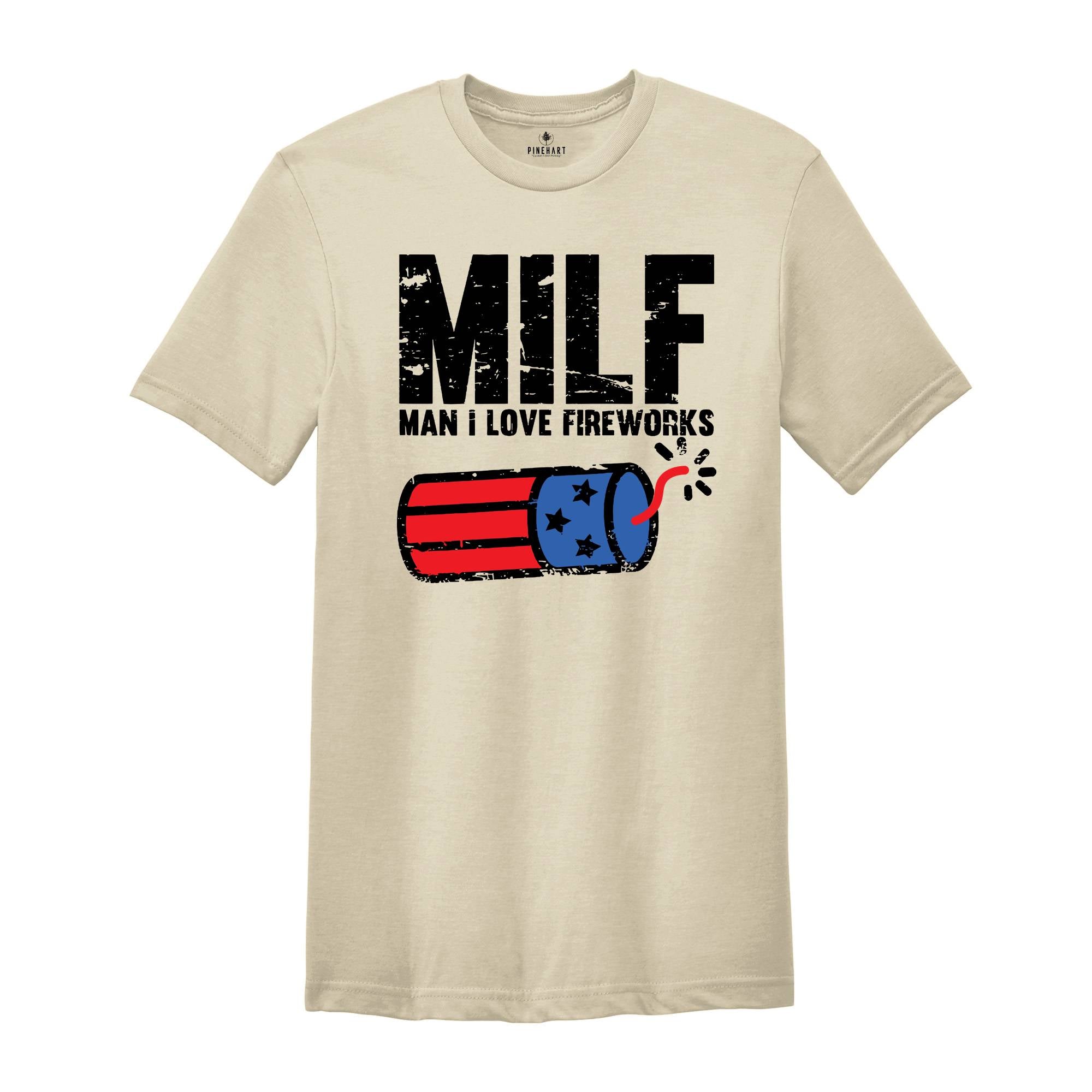 Man I Love Fireworks Shirt, Funny MILF Shirt, Independence Day, I Love America Tee, 4th Of July Shirts, Fireworks Gift