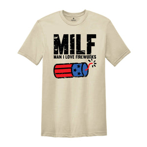 Man I Love Fireworks Shirt, Funny MILF Shirt, Independence Day, I Love America Tee, 4th Of July Shirts, Fireworks Gift