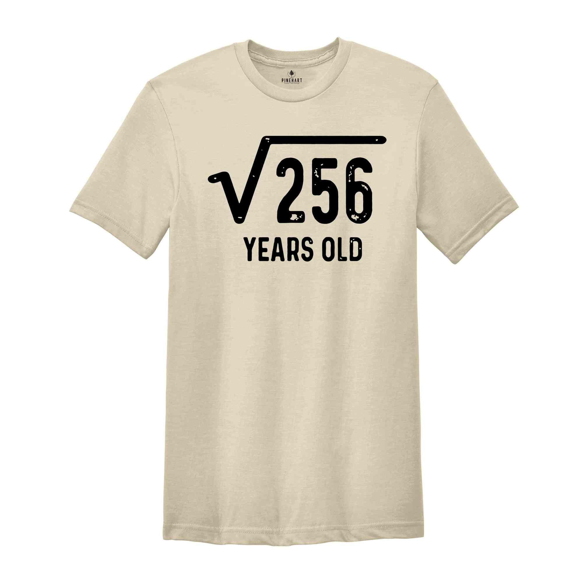 Square Root of 256 Shirt, 16th Birthday Shirt, 16th Year Old Gift, 16th Birthday Shirt, Sweet 16 Shirt, Sweet Sixteen Shirt, Birthday Tee