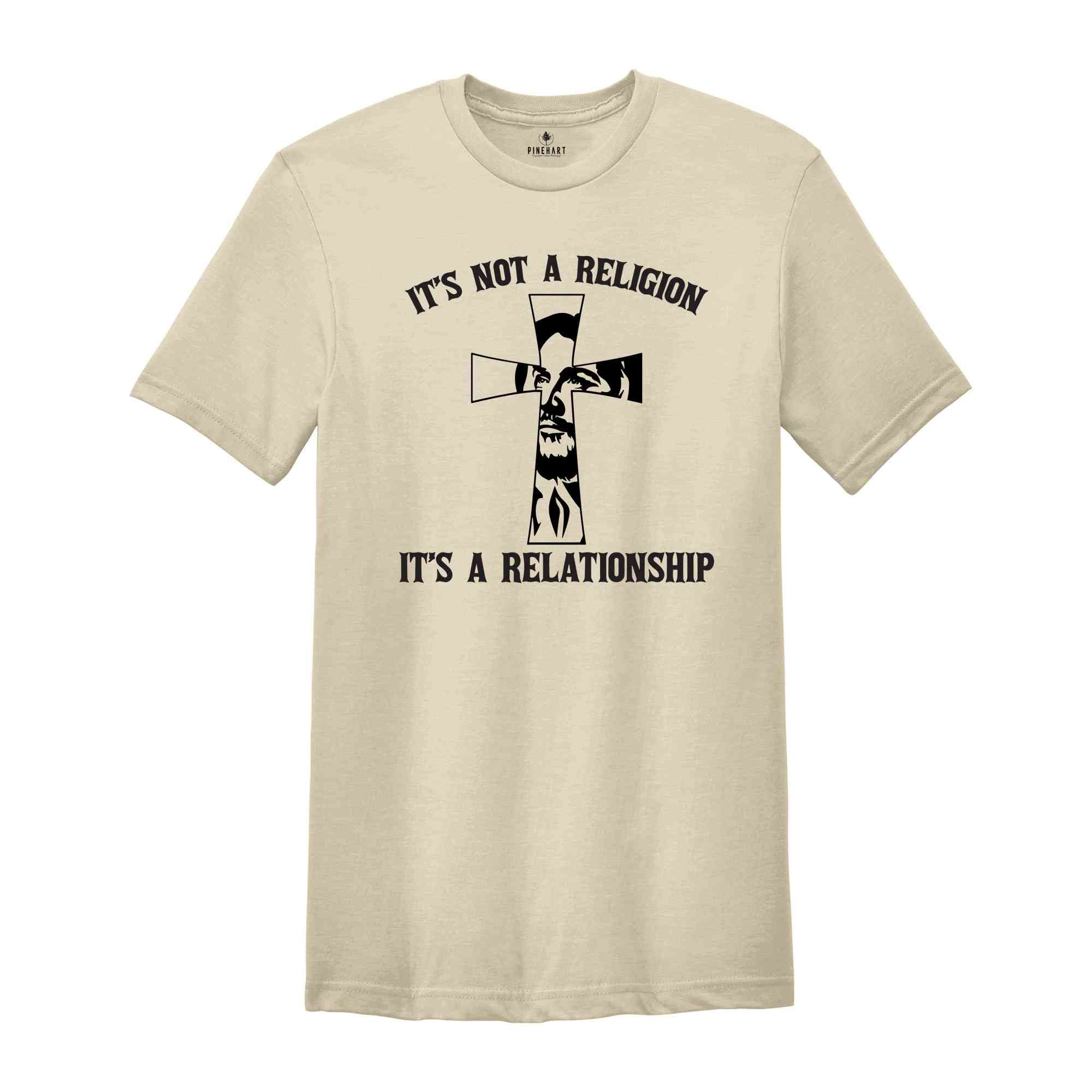 Christians Shirt, Religious Shirt, Jesus It's No Religion It's A Relationship Shirt, Crucifix Shirt, Christians Gift, Jesus Shirt