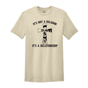 Christians Shirt, Religious Shirt, Jesus It's No Religion It's A Relationship Shirt, Crucifix Shirt, Christians Gift, Jesus Shirt