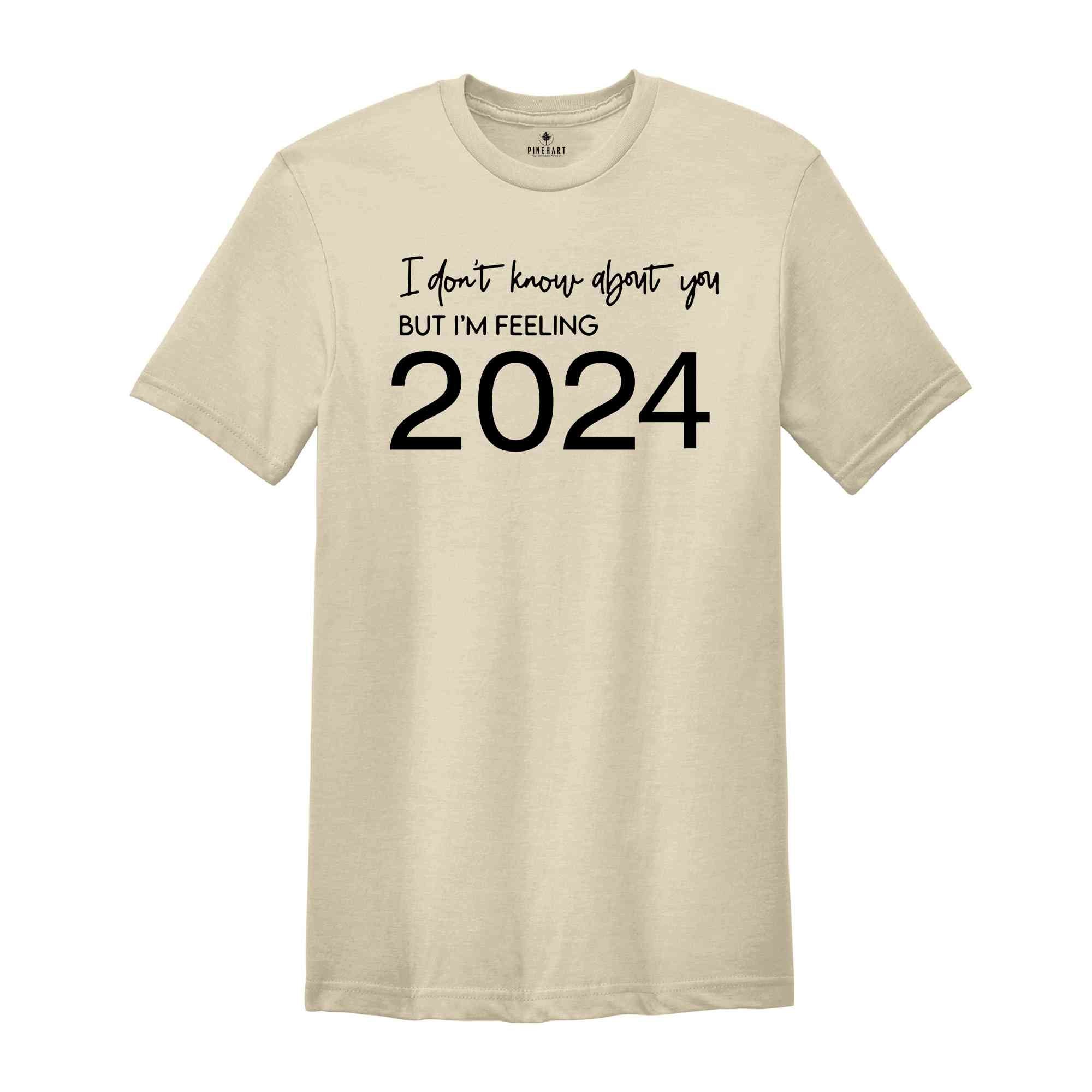 Happy New Year, New Years Eve, 2024 Shirt, New Years Shirt, New Year Shirt, feeling 2024, I'M Feeling 2024, Feeling 24, Welcome 2024 Tee