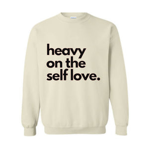 Heavy On The Self Love Sweatshirt, Body Positivity Hoodie, Mental Health Sweatshirt, Inspirational Sweatshirt, Love Yourself Hoodie