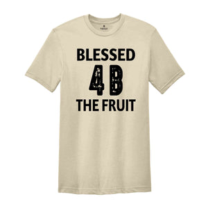 Blessed Be The Fruit Shirt, 4B Movement Shirt, Feminist Shirt, Women's Rights Shirt, Pro Choice Shirt, Reproductive Rights