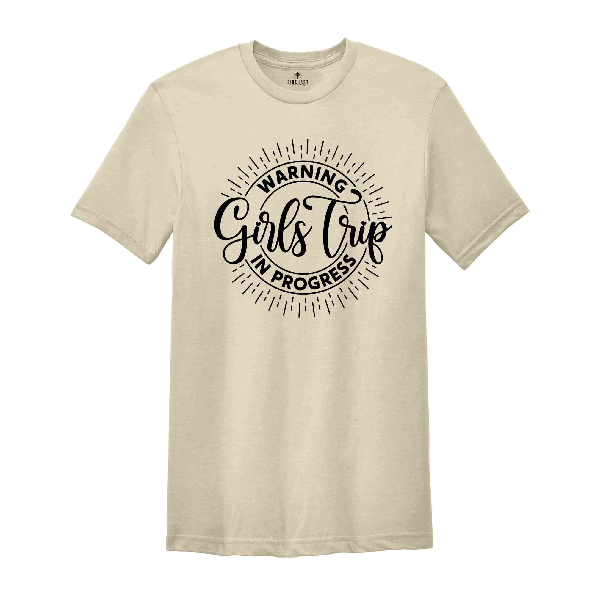 Warning Girls Trip In Progress Shirt, Funny Girls Trip Shirt, Girls Traveling Shirt, Matching Girls Trip Shirt