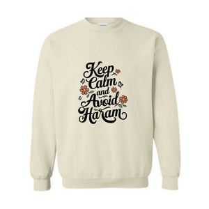 Keep Calm And Avoid Haram Sweat, Floral Ramadan Sweatshirt, Islamic Vibes Sweatshirt