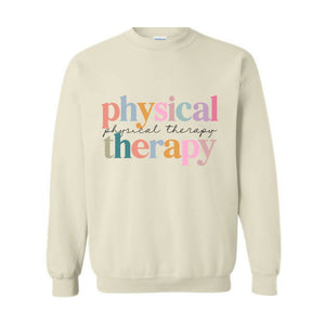 Physical Therapy Sweatshirt, PT Sweatshirt, Therapy Sweatshirt, Doctor of Physical Sweatshirt