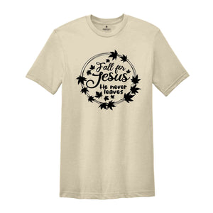 Fall For Jesus He Never Leaves Shirt, Fall Shirt, Turkey Day Shirt, Thanksgiving Family Matching Shirt, Jesus Shirt