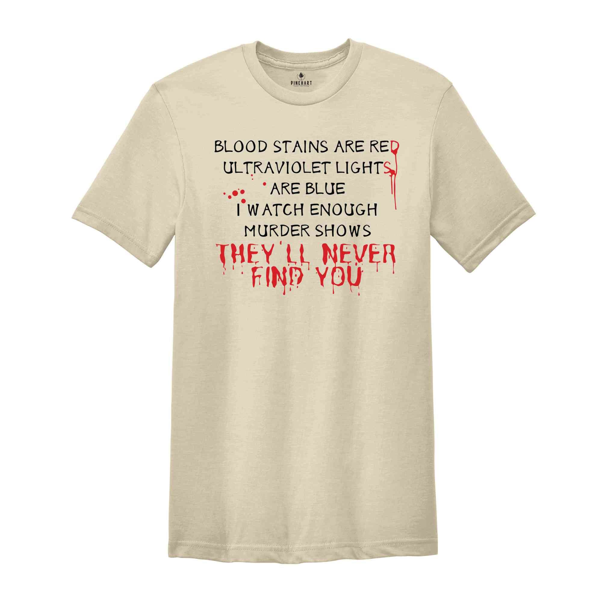 Blood Stains Are Red Ultraviolet Lights Are Blue T-Shirt, Horror Shirt, Horror Quotes Shirts, Horror Tee