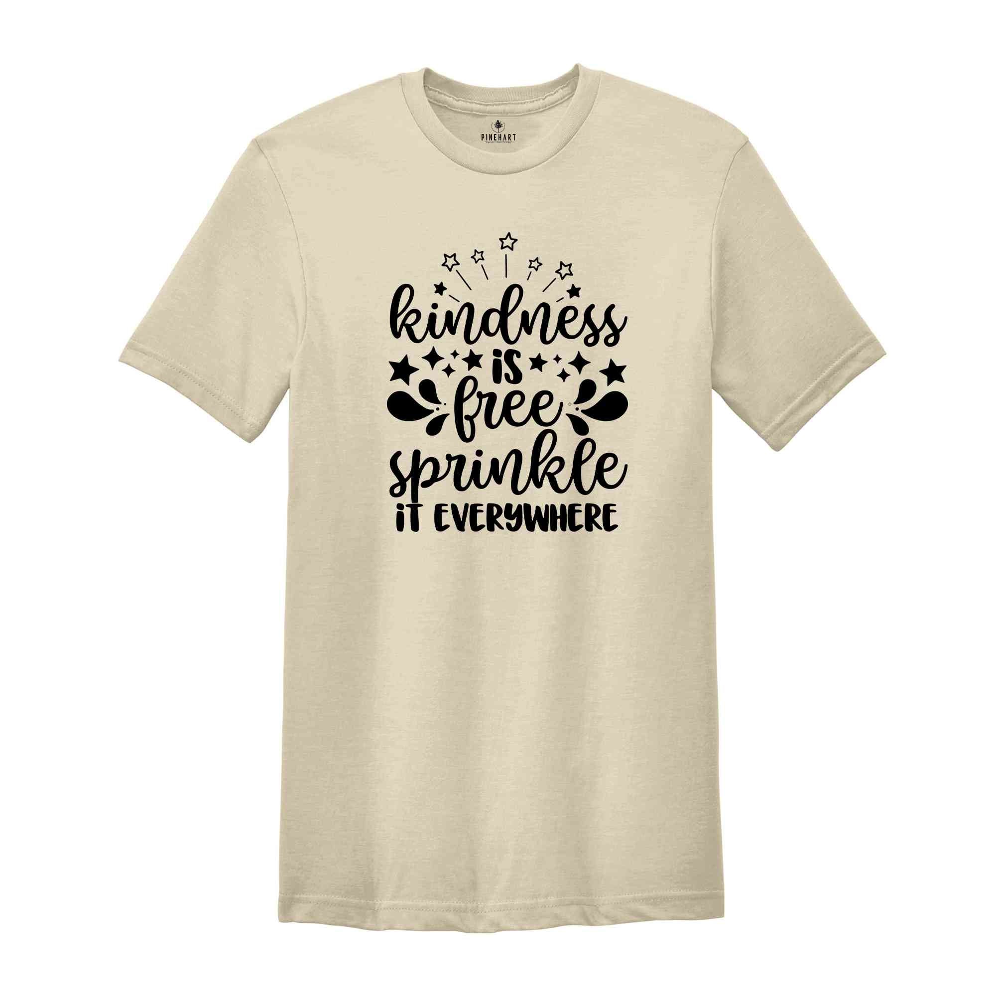 Kindness Is Free Sprinkle It Everywhere Shirt, Kindness Shirt, Motivational Shirts for Women, Inspirational Quotes Tee