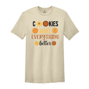 Cookies Make Everything Make Better Shirt, Funny Christmas Shirt, Cute Christmas Shirt, Holiday Shirt, Christmas Party Shirt, Happy Xmas