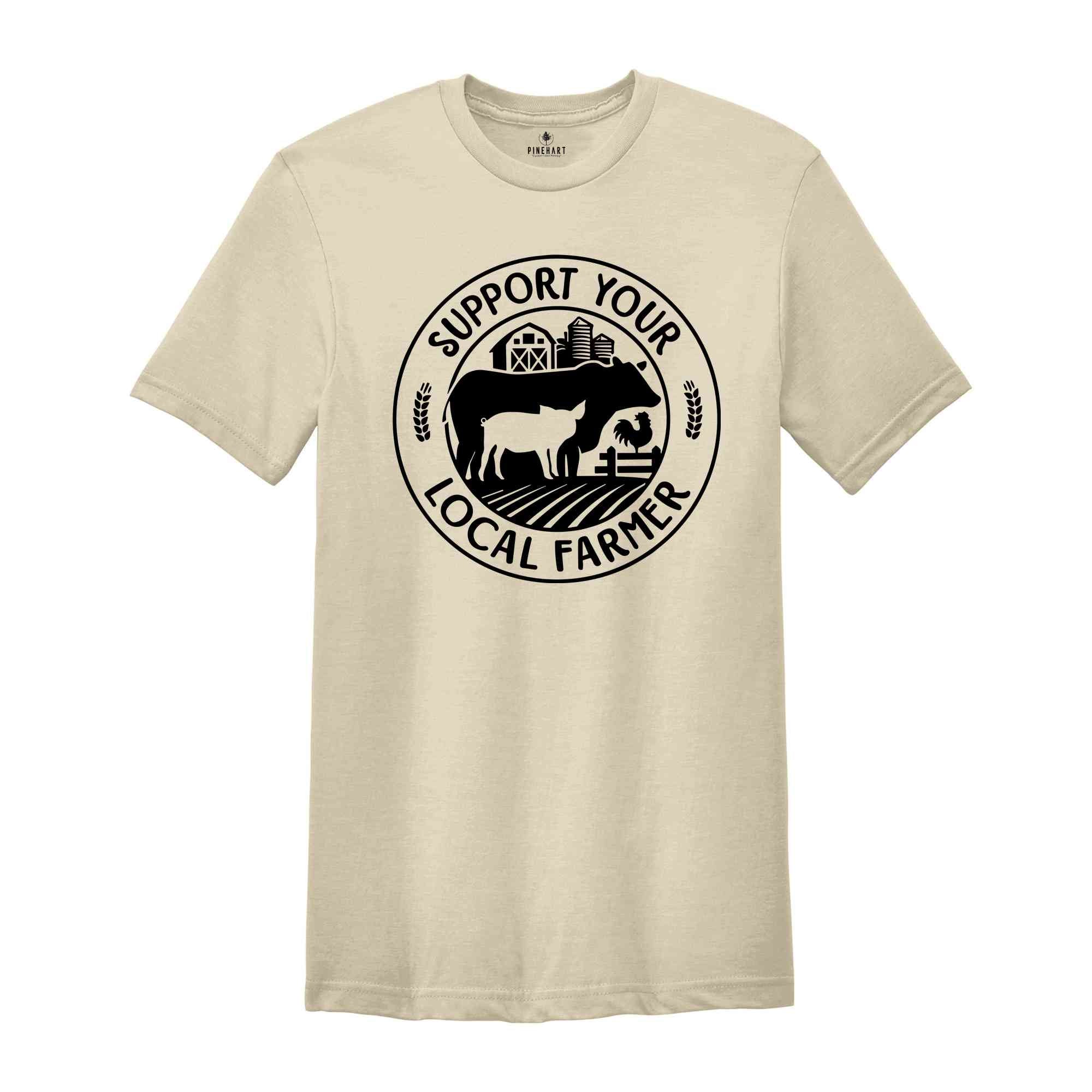 Support Your Local Farmer Shirt, Farmer Gifts, Farm Animals Shirt, Country Shirt, Farm Shirt, Gift for Her