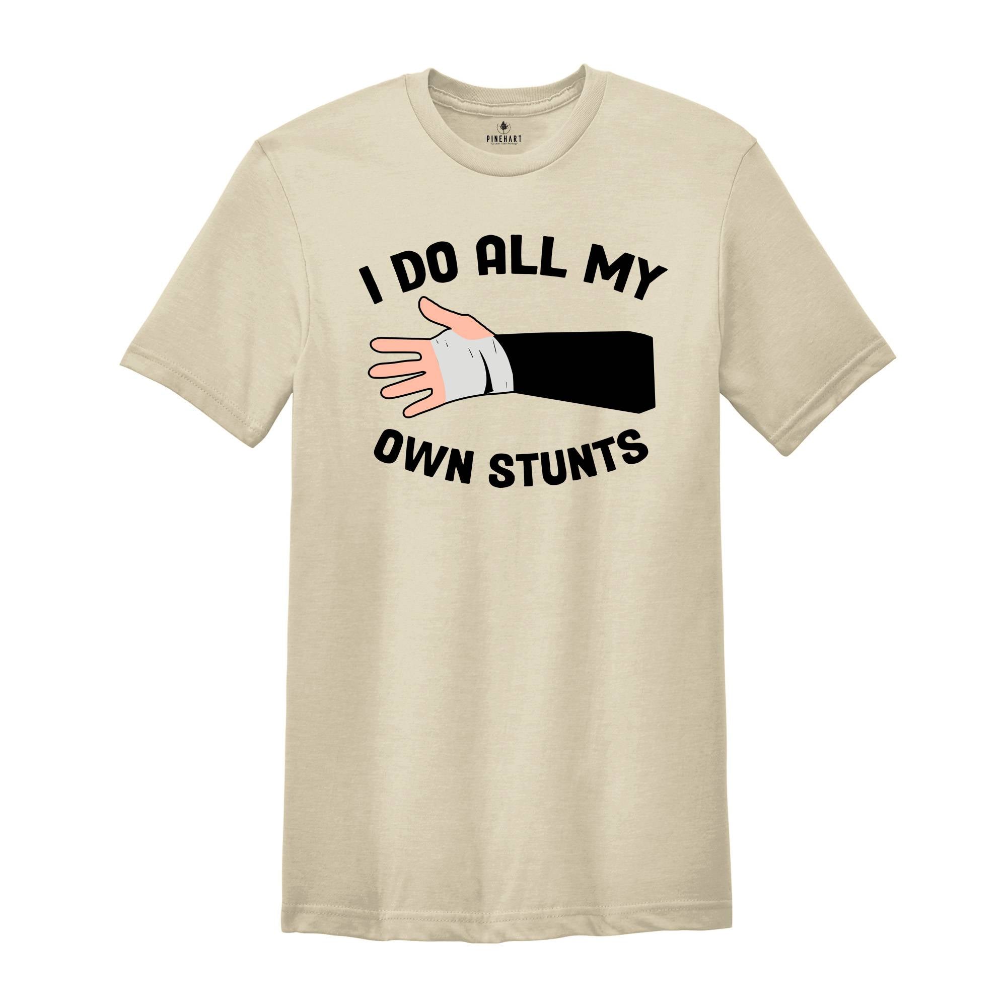 I Do All My Own Stunts T-shirt, Broken Arm Hand Wrist Elbow Shirt, Funny Injury Tee, Funny Birthday Gift