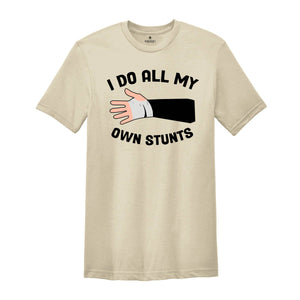 I Do All My Own Stunts T-shirt, Broken Arm Hand Wrist Elbow Shirt, Funny Injury Tee, Funny Birthday Gift