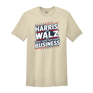 Harris Walz 2024 Shirt, Mind Your Own Damn Business Tee, Kamala Harris 2024 Shirt, Usa Elections 2024 Gifts, Democrat Shirt