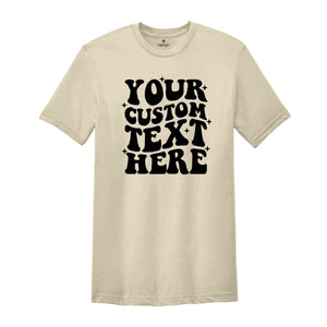 Your Custom Text Here Shirt, Custom Wavy Text Shirt, custom Shirt, custom wavy Shirt, Wavy Text Shirt