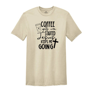 Christian Clothing Shirts, Coffee Keeps me Started Jesus Keeps me Going Shirt, Christian Women Shirt, Motivational Christian Shirt