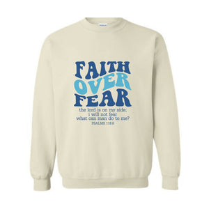 Faith Over Fear Sweatshirt, Bible Verse Shirt, Religious Sweater, Church Shirt, Christian Gift, Christian Women Shirt, Faith Shirt