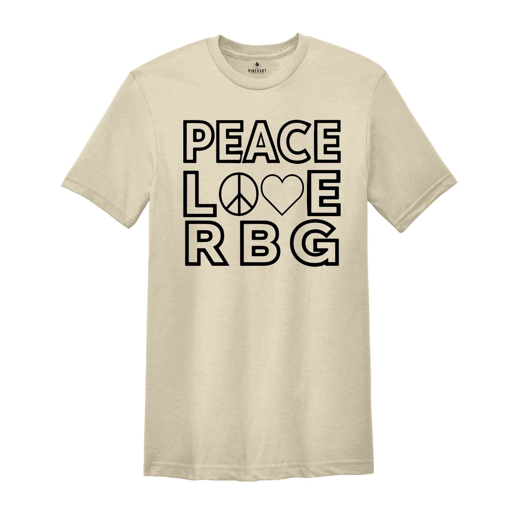 Feminist T-shirt, Feminism Tshirt, Ruth T Shirt, Women Rights Gift, Womens Day Shirt, Equality Shirt, RBG Tee, Peace Love RBG Shirt