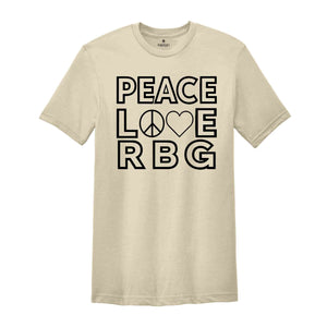 Feminist T-shirt, Feminism Tshirt, Ruth T Shirt, Women Rights Gift, Womens Day Shirt, Equality Shirt, RBG Tee, Peace Love RBG Shirt