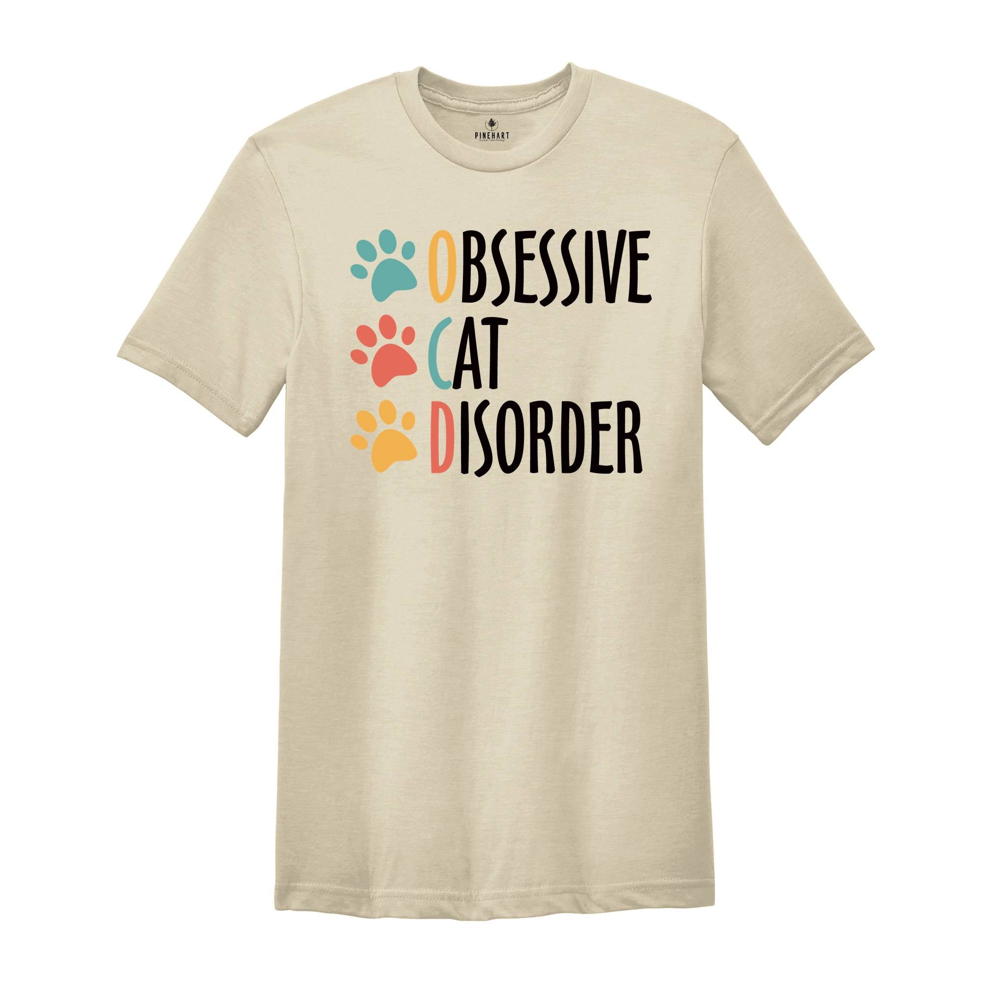 Obsessive Cat Disorder Shirt, Funny Cat Lover Shirt, Obsessed with the Cats T-Shirt, Cat Mama Shirt, Shirt for Cat Lover