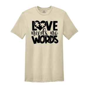 Love Needs No Words Autism T-Shirt, Autism Awareness Shirt, Autism Acceptance T-Shirt, Autism Apparel