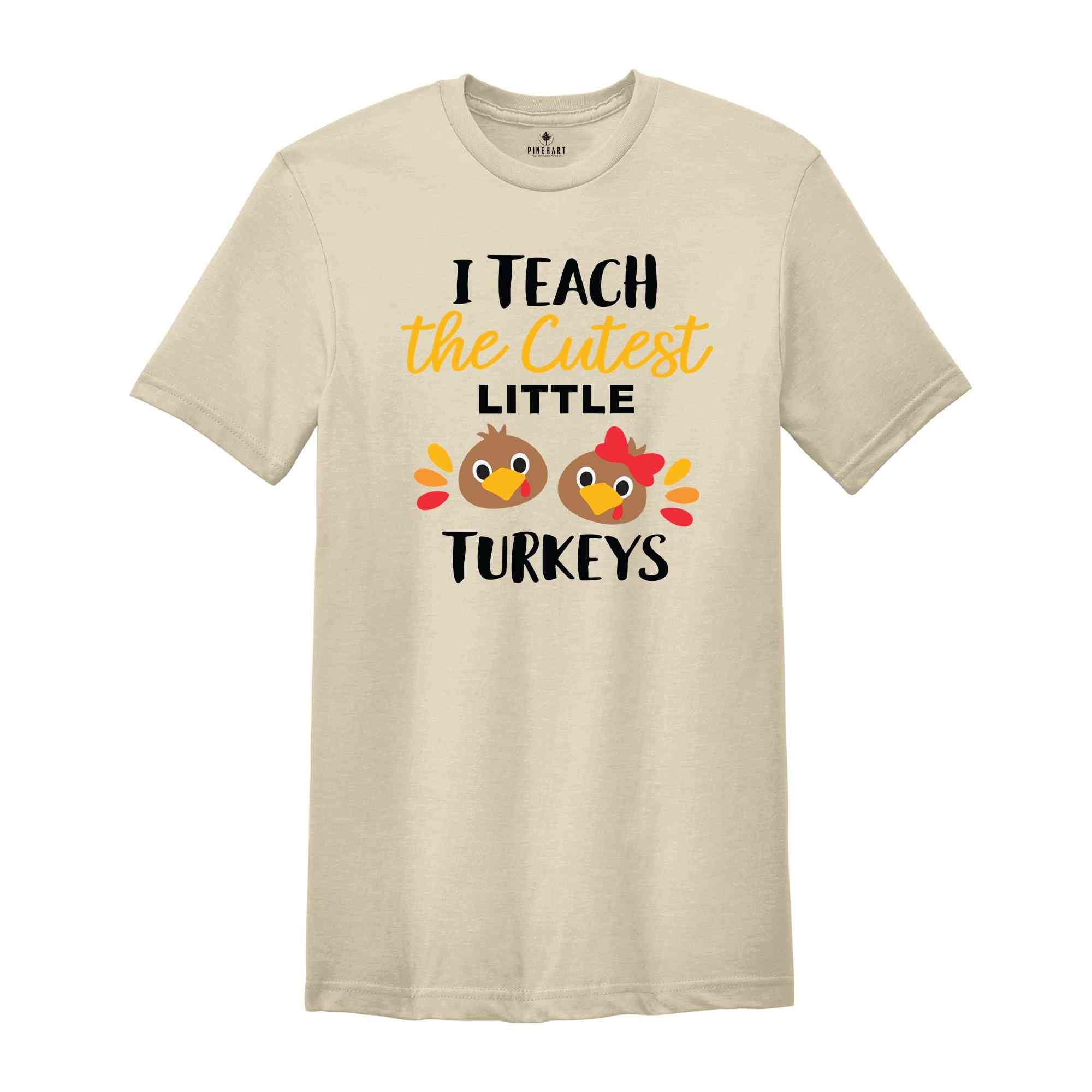 I Teach The Cutest Little Turkeys T-Shirt, Thankful Teacher Shirt, Thanksgiving Shirt, Teacher Appreciation Shirt, Teacher Gifts