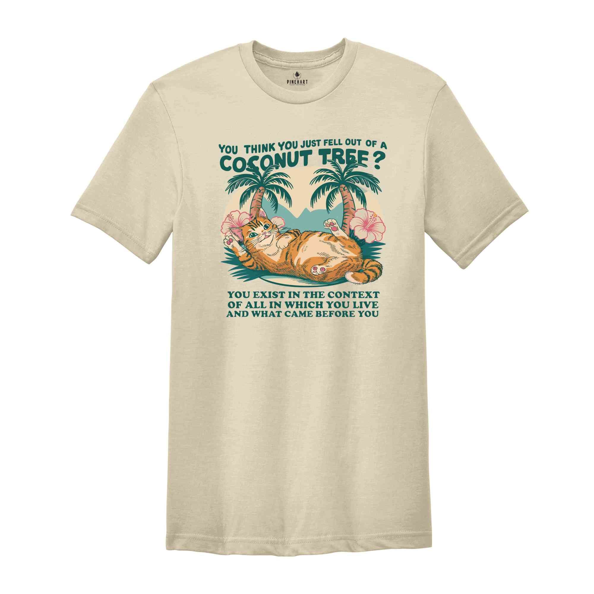 You think you just fall out of a coconut tree t-shirt, Kamala Harris Shirt, Kamala Harris Meme Shirt, Funny Cat Shirt