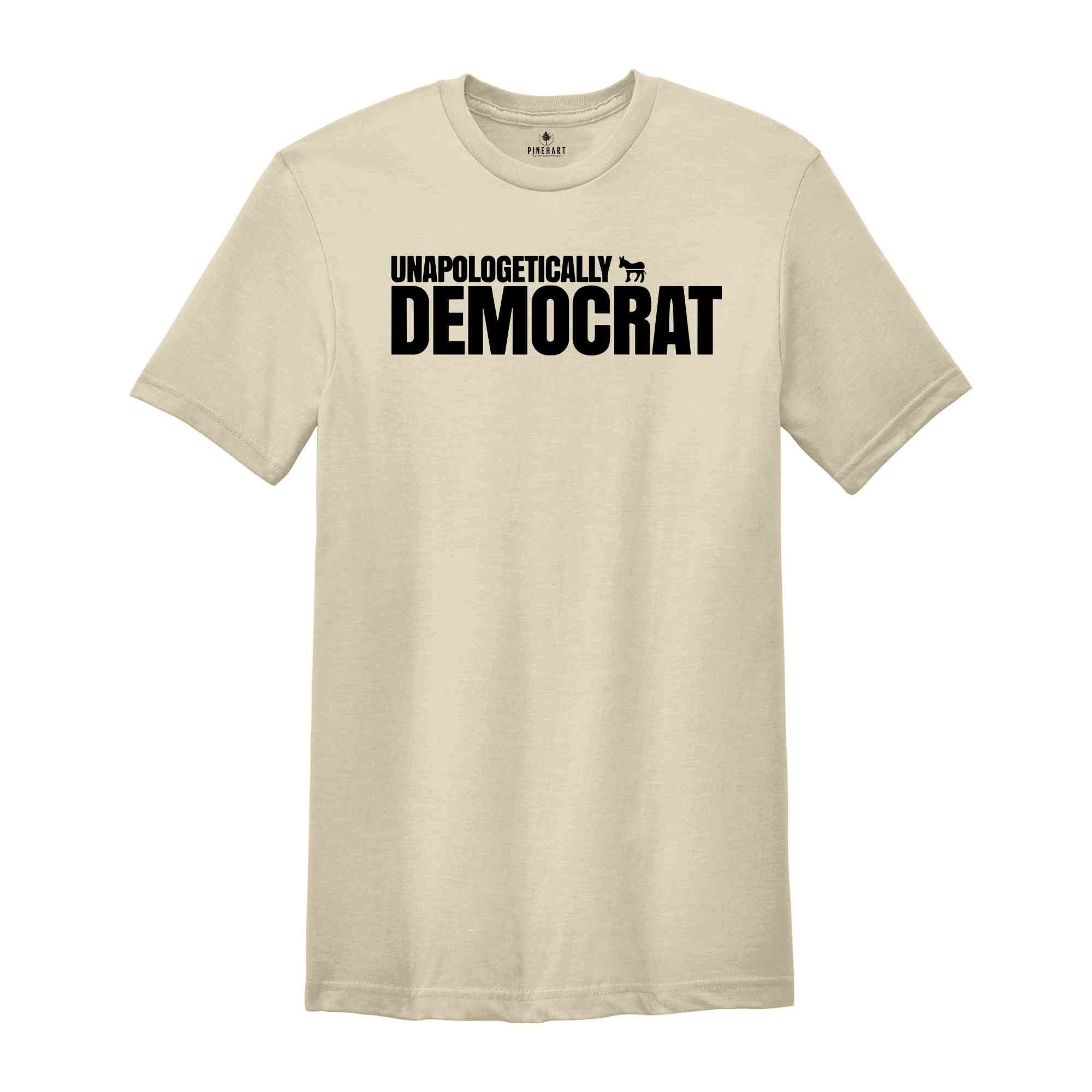 Unpoligetically Democrat Shirt, Political Shirts, President Shirt, Election Shirt, Funny Liberal Shirt, Funny Shirt