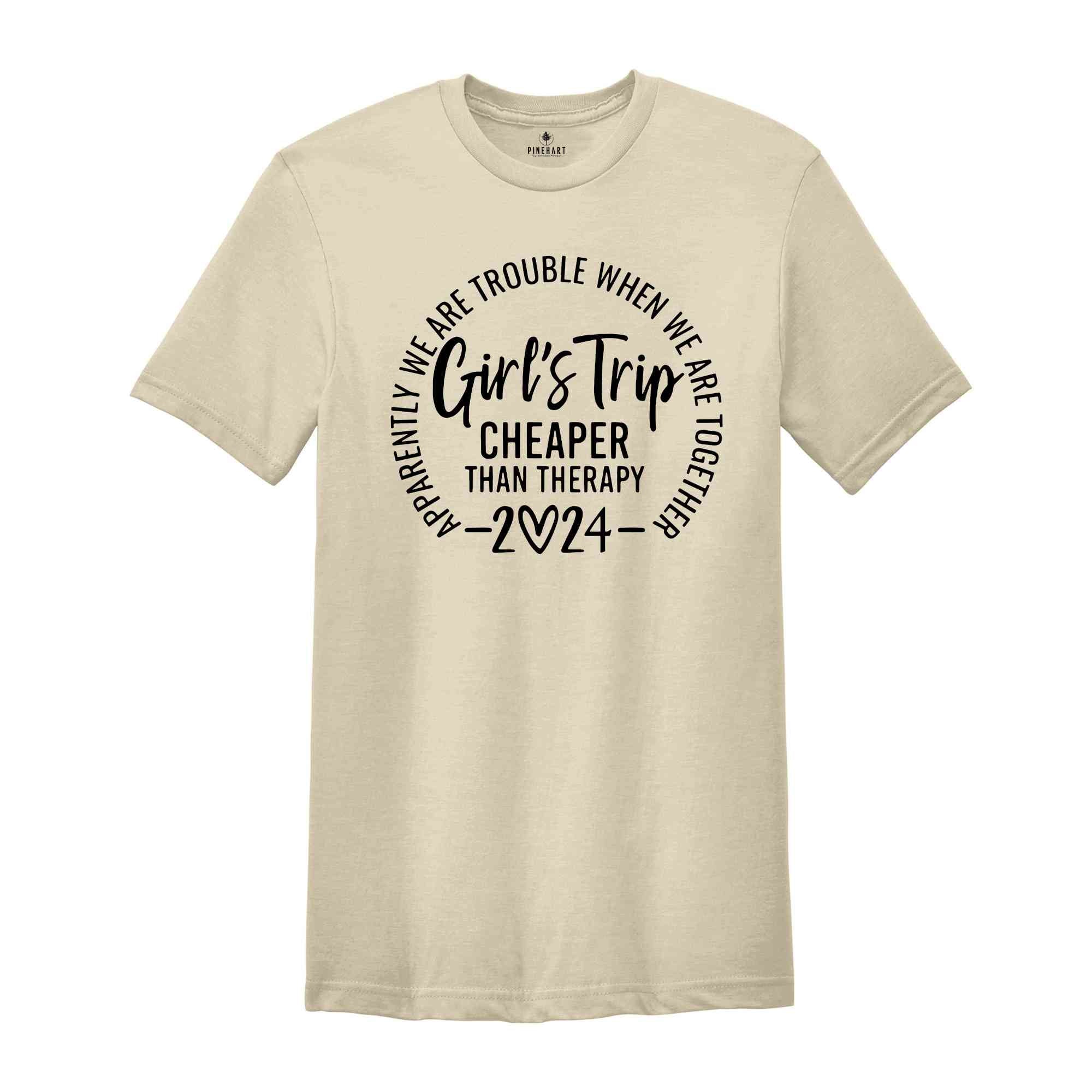 Girls Trip Cheaper Than Therapy 2024 Shirt, Girls Trip Shirts, Best Friends Tee, Funny Girls Trip Gift, Vacation Of Girls