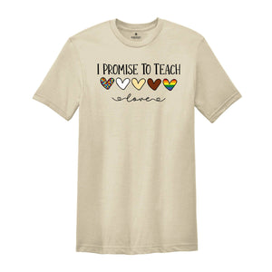 I Promise To Teach Love, Teacher Shirt, Gift For Teacher, Teacher Diversity T-Shirt, Special Education Teacher, Para Shirt