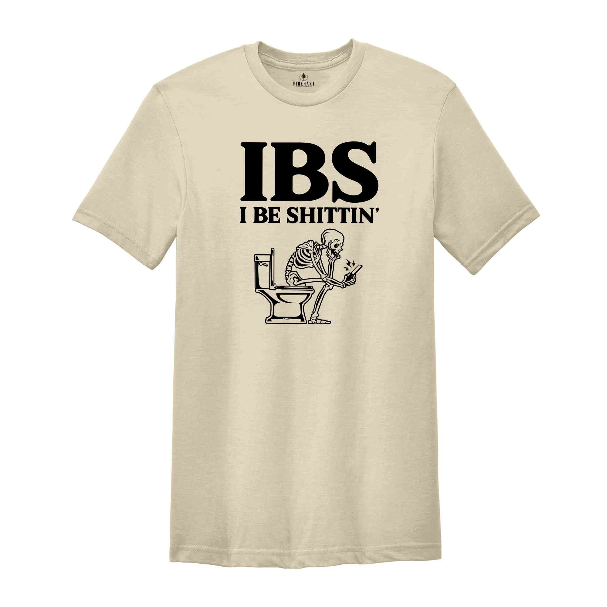 IBS I Be Shittin Funny Shirt, Funny Skeleton T-Shirt, Funny Skeletın Tee, Sarcastic Shirt, Skeleton Shirt, Humorous Tee