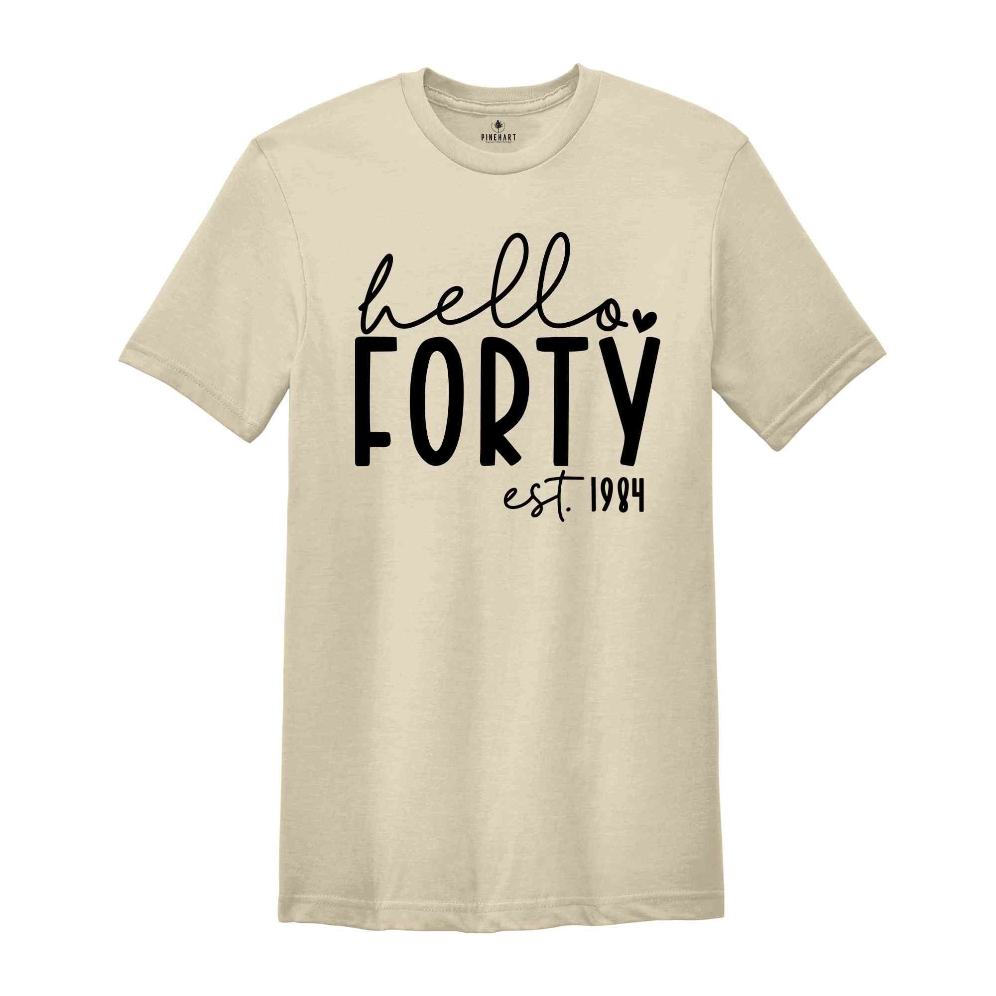 Hello Forty Shirt, 40th Birthday Shirt, Forty And Fabulous, Forty Birthday Shirt, 1984 Birthday Shirt, Birthday Party Shirt