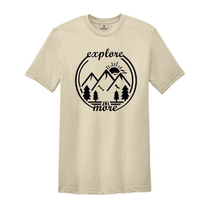 Explore More Shirt, Adventure Shirt, Explore Shirt, Adventurer Gift, Camping Shirt, Camper Shirt, Hiking Shirt, Travel Shirt