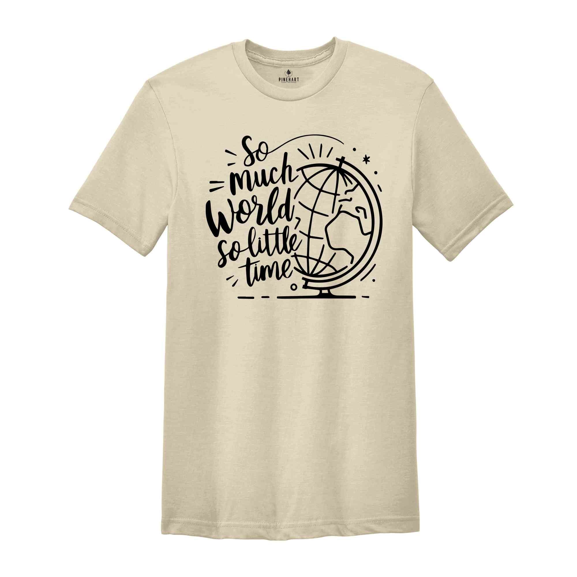 So Much World So little Time Shirt, Hiking Shirt, Backpacking Shirt, Wanderlust Shirt, Adventure Awaits Tee, Backpacker Life Tee