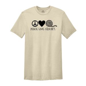 Crochet Shirt, Peace Love Crochet, Gift for Mom, Crafter Mom Shirt, Crochet Lover Shirt, Knitting Funny Quote Shirt