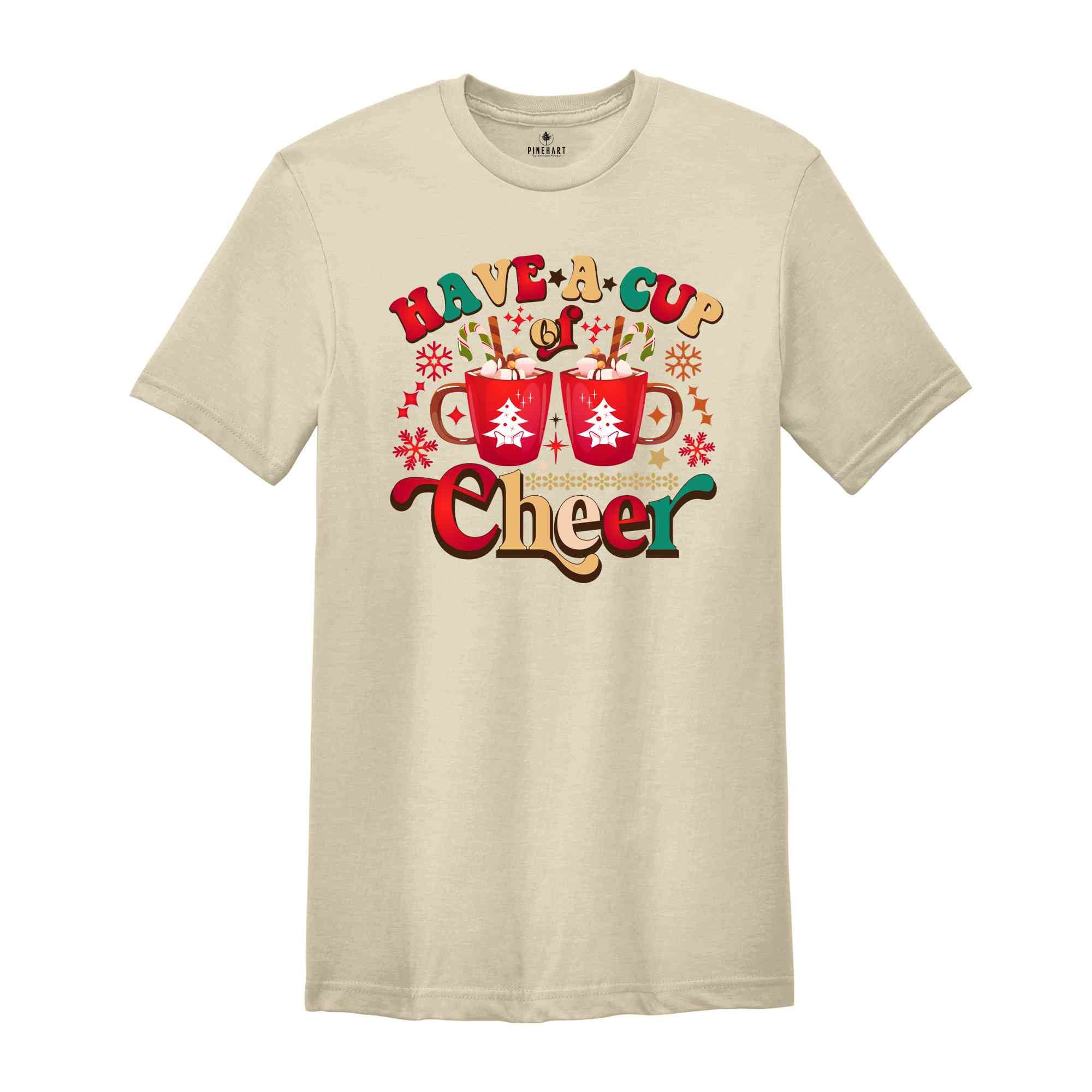 Have A Cup Of Cheer Shirt, Cute Christmas Shirt, Holiday Shirt, Funny Christmas Shirt, Christmas Gift, Most Wonderfuk Time, Xmas Shirt