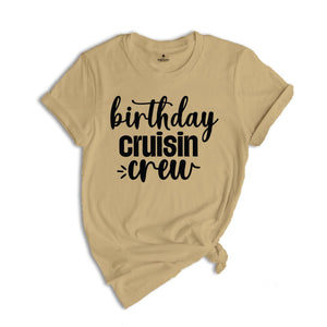 Birthday Cruising Crew Shirt, Birthday Cruise Shirt, Family Cruise Shirt, Friends Cruise Shirt, Family Cruisin Shirt, Birthday Cruise Gift