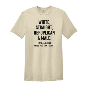 White Straight Republican And Male Shirt, Republican Shirts,Funny Politics Shirt,Donald Trump Shirts