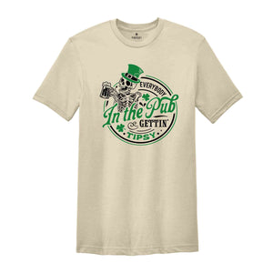 Everybody In The pub Gettin’ Tipsy Shirt, St Paddy's Shirt, St Patricks Day Shirt, Patrick Shirt, St Patrick's Day Shirt