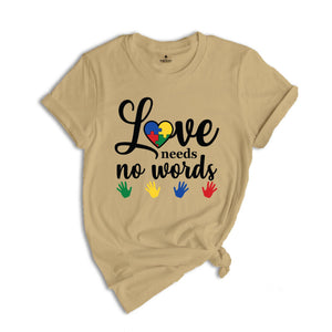 Love Needs No Words Shirt, Sign Language Shirt, Deaf Awareness Shirt, Sign Language Teacher Shirt, ASL Shirt, ASL Gift, Special Education Te