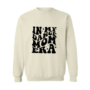 In My Dance Mom Era Sweatshirt, Dance Mom Sweater, Dancer Hoodie for Mom, Dancing Master Hoodie, Cool Mom Sweater