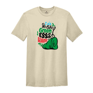 I Do So Like Green Eggs Ham Shirt, Reading Day Shirt, Teacher Life Tee, Inspired Tee, National Read Across America, Cat in The Hat T-Shirt