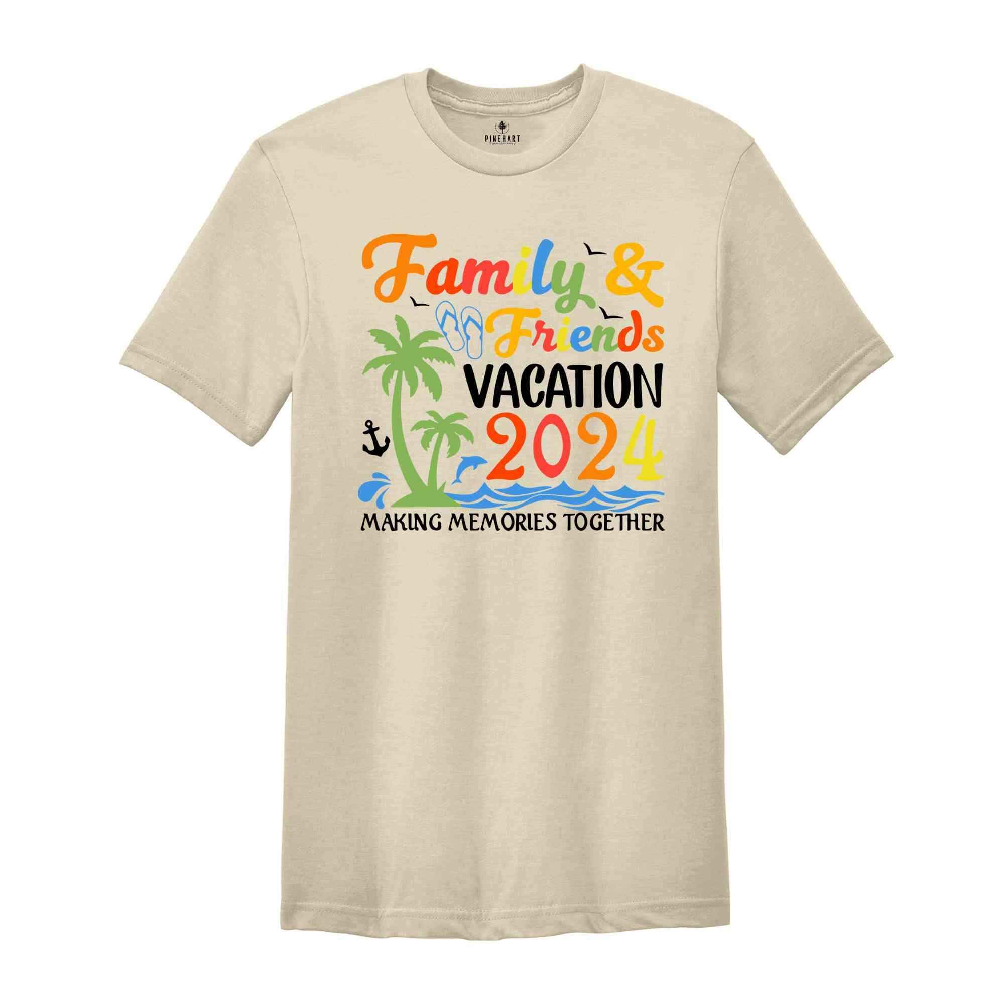 Family & Friends Vacation 2024 Making Memories Together Shirt, Family Vacation, Family Matching Tees, Summer Vacation T-shirts