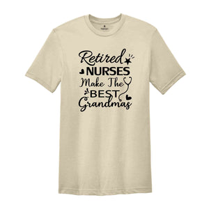 Retired Nurses Make the Best Grandmas Shirt, Gift for Retired, Retirement Shirt, Gift for Grandma, Retirement Party Tee