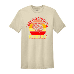 Retro I Get Psyched For Psychology Shirt, Brain Shirt, Psychology Clothing, School Psychologist, Psychiatrist Shirt, Funny Psychology Shirt